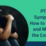 PTSD Symptoms: How to Identify and Manage the Condition 2025