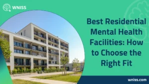 Read more about the article Best Residential Mental Health Facilities: How to Choose the Right Fit 2025