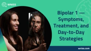Read more about the article Bipolar 1 — Symptoms, Treatment, and Day-to-Day Strategies 2025
