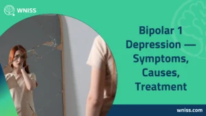 Read more about the article Bipolar 1 Depression — Symptoms, Causes, Treatment 2025