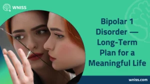 Read more about the article Bipolar 1 Disorder — Long-Term Plan for a Meaningful Life 2025