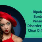 Bipolar and Borderline Personality Disorder (BPD) — Clear Differences 2025