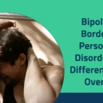 Bipolar VS Borderline Personality Disorder: Key Differences and Overlaps 2025