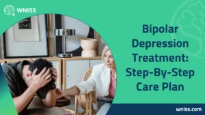 Read more about the article Bipolar Depression Treatment: Step-By-Step Care Plan 2025