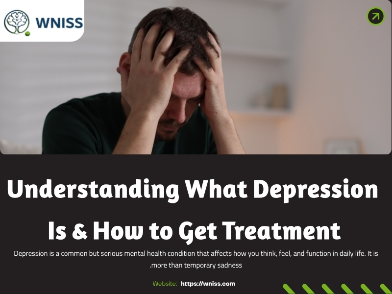 Understanding What Depression Is & How to Get Treatment