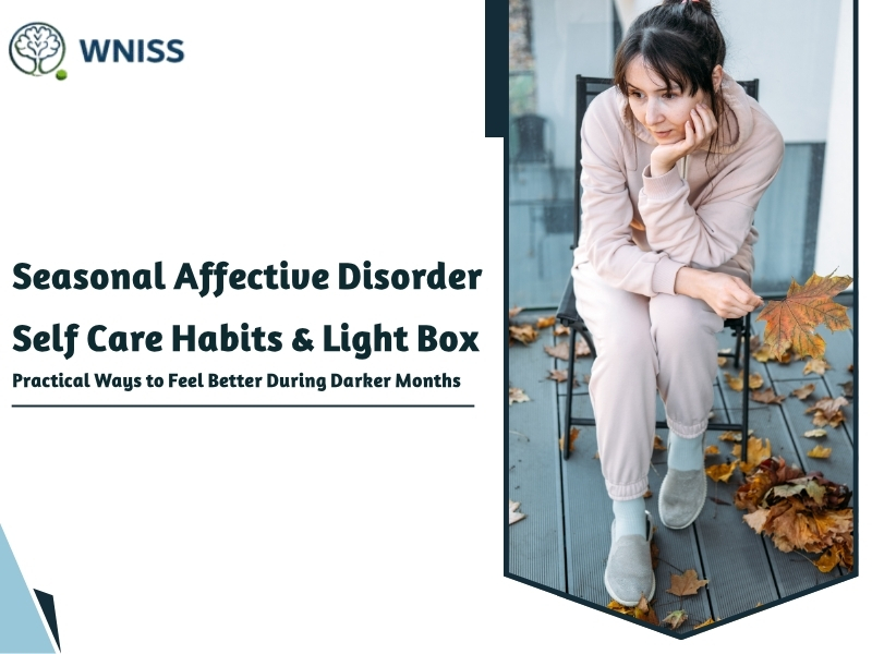 Seasonal Affective Disorder Self Care Habits & Light Box: Practical Ways to Feel Better During Darker Months