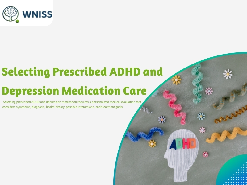 1 9 Selecting Prescribed ADHD and Depression Medication Care